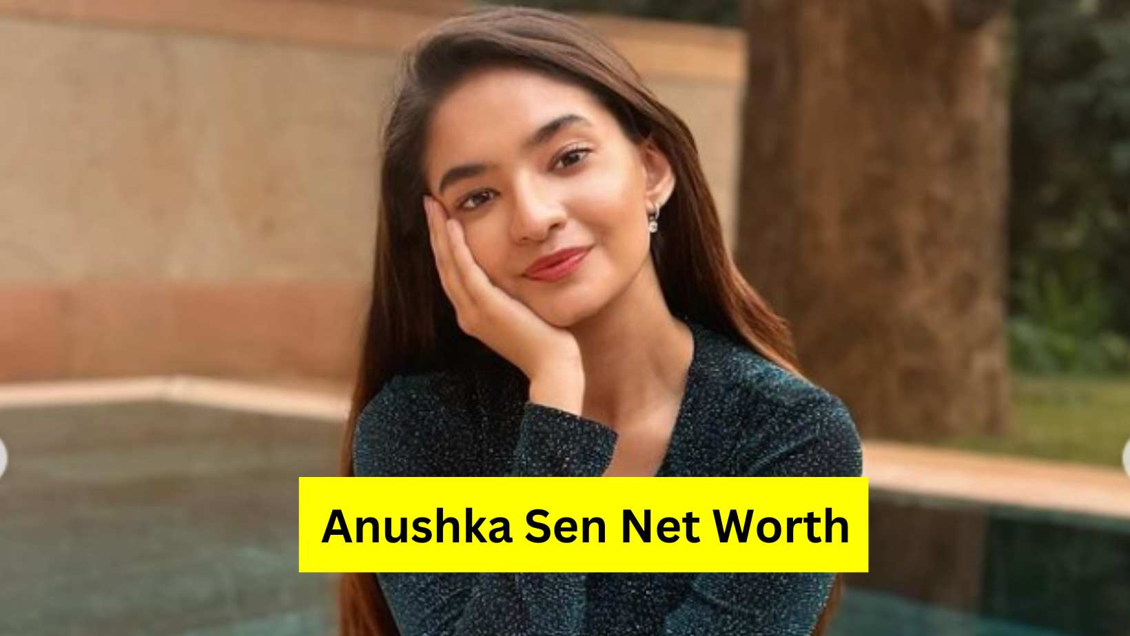 Anushka Sen Net Worth