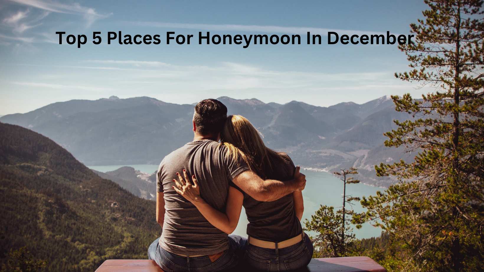 Top 5 Places For Honeymoon In December In India