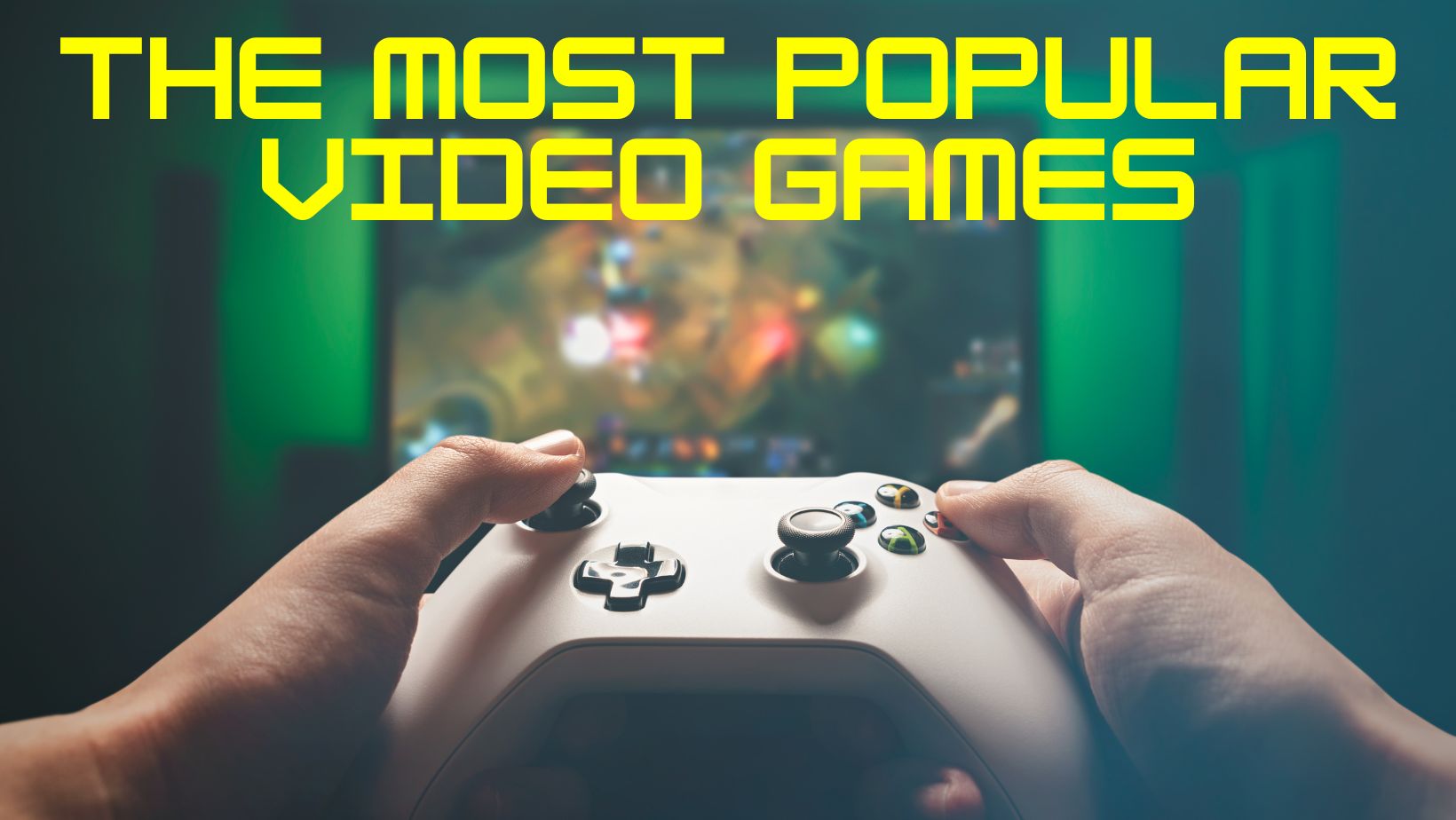 The Most Popular Video Games